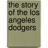 The Story of the Los Angeles Dodgers