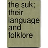 The Suk; Their Language and Folklore door Beech Mervyn Worcester Howard