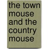 The Town Mouse and the Country Mouse door Helen Ward