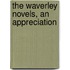 The Waverley Novels, an Appreciation