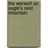 The Werwolf on Eagle's Nest Mountain