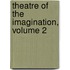 Theatre of the Imagination, Volume 2