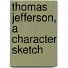 Thomas Jefferson, a Character Sketch door Edward Sylvester Ellis