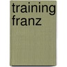 Training Franz by Marion Spangler