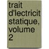 Trait D'Lectricit Statique, Volume 2