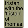 Tristan with the 'Tristan' of Thomas door Gottfried von Strassbourg