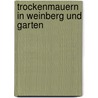 Trockenmauern in Weinberg und Garten door Martin Bücheler