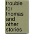Trouble For Thomas And Other Stories