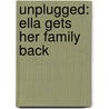 Unplugged: Ella Gets Her Family Back by Laura Pedersen
