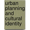 Urban Planning And Cultural Identity door William Neill