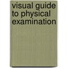 Visual Guide To Physical Examination door Lynn S. Bickley