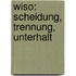Wiso: Scheidung, Trennung, Unterhalt