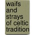 Waifs and Strays of Celtic Tradition