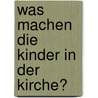 Was machen die Kinder in der Kirche? door Dirk Schliephake
