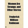 Women Are Strange, And Other Stories door Frederick William Robinson