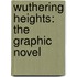 Wuthering Heights: The Graphic Novel