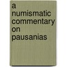 a Numismatic Commentary on Pausanias door Friedrich Imhoof-Blumer
