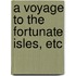 a Voyage to the Fortunate Isles, Etc