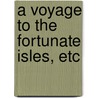 a Voyage to the Fortunate Isles, Etc by Sarah Morgan Bryan Piatt