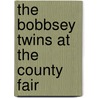 the Bobbsey Twins at the County Fair door Lee Hope Laura