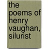 the Poems of Henry Vaughan, Silurist door Henry Vaughan