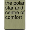the Polar Star and Centre of Comfort door John Wilson