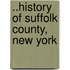 ..History of Suffolk County, New York