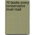 10 Books Every Conservative Must Read