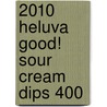 2010 Heluva Good! Sour Cream Dips 400 door Ronald Cohn