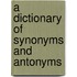 A Dictionary of Synonyms and Antonyms