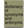 A Dictionary of Synonyms and Antonyms door Joseph Devlin