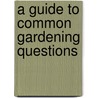 A Guide to Common Gardening Questions door Utah State University