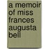 A Memoir Of Miss Frances Augusta Bell