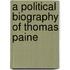 A Political Biography of Thomas Paine