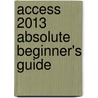 Access 2013 Absolute Beginner's Guide door Alison Balter