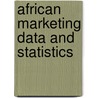 African Marketing Data And Statistics door Euromonitor International