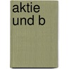 Aktie und B by Jörn Düßmann