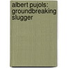 Albert Pujols: Groundbreaking Slugger door Alex Monnig