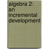Algebra 2: An Incremental Development door John H. Saxon