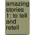 Amazing Stories 1: To Tell and Retell