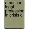 American Legal Profession in Crisis C door Moliterno