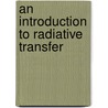 An Introduction to Radiative Transfer by Peraiah Annamaneni