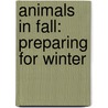 Animals In Fall: Preparing For Winter door Martha E. H. Rustad