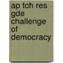 Ap Tch Res Gde Challenge of Democracy