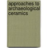 Approaches to Archaeological Ceramics by Carla M. Sinopoli