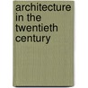 Architecture in the Twentieth Century by Peter Gössel