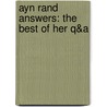 Ayn Rand Answers: The Best Of Her Q&A door Ayn Rand