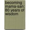 Becoming Mama-San: 80 Years of Wisdom door Mary Matusda Gruenewald