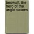 Beowulf, The Hero Of The Anglo-Saxons