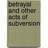 Betrayal and Other Acts of Subversion door University Of Miami